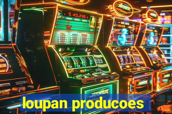 loupan producoes